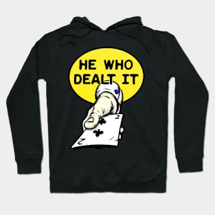 He Who Dealt It Hoodie